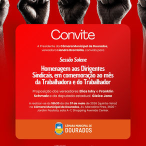 Câmara de Dourados realiza Sessão Solene de Homenagem aos Dirigentes Sindicais