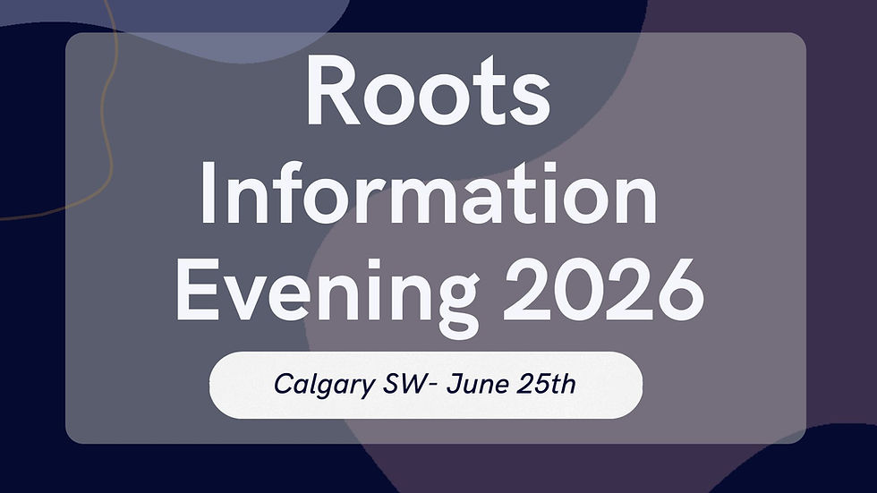 Roots Information Evening - SW Calgary