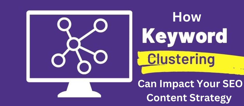 What is Keyword Clustering & How it Can Impact Your SEO Content Strategy?