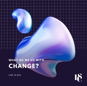 What Do We Do With Change?