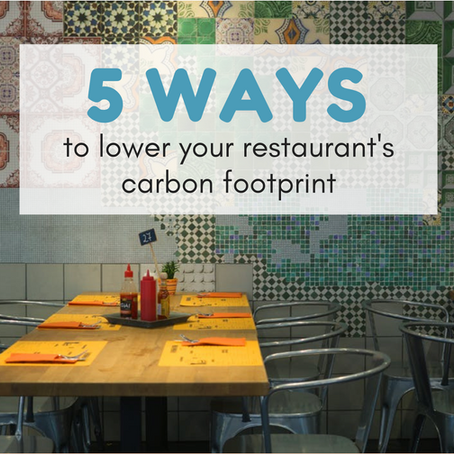5 Ways to Lower Your Restaurant’s Carbon Footprint