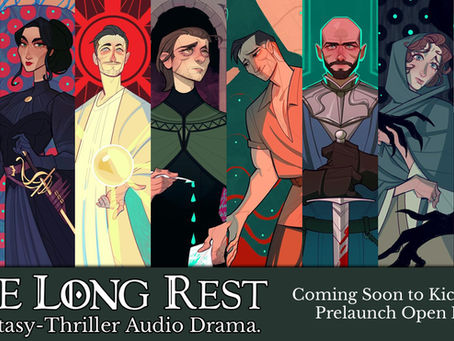 The big announcement: The Long Rest, a fantasy thriller audio drama