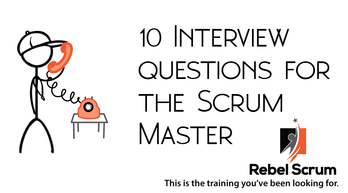 10 interview questions for the Scrum Master.