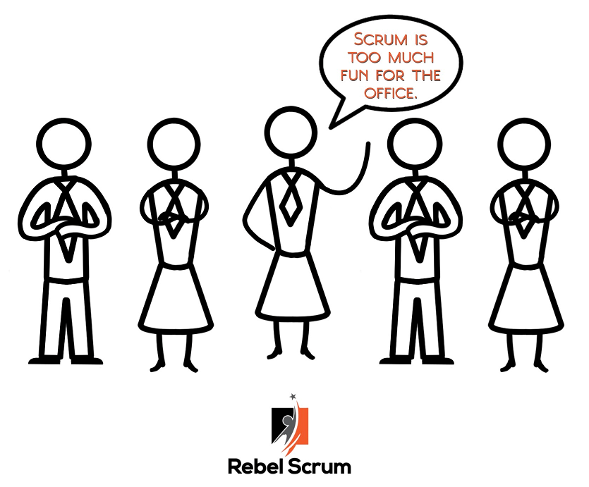 This image shows managers saying "Scrum is too much fun for the office."