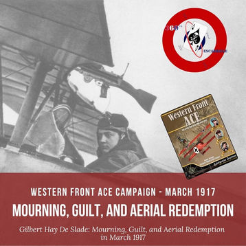 Gilbert Hay De Slade: Mourning, Guilt, and Aerial Redemption in March 1917