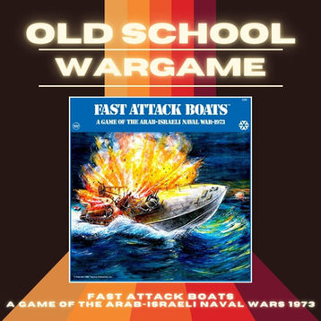 "Fast Attack Boats: A Game of the Arab-Israeli Naval War 1973"
