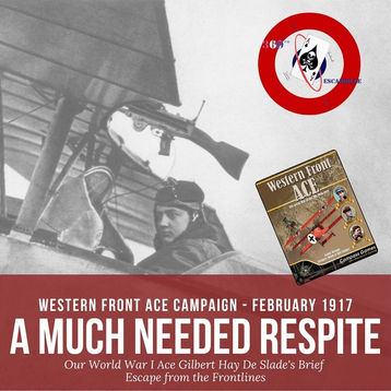 A Much Needed Respite: Our World War I Ace Gilbert Hay De Slade's Brief Escape from the Frontlines
