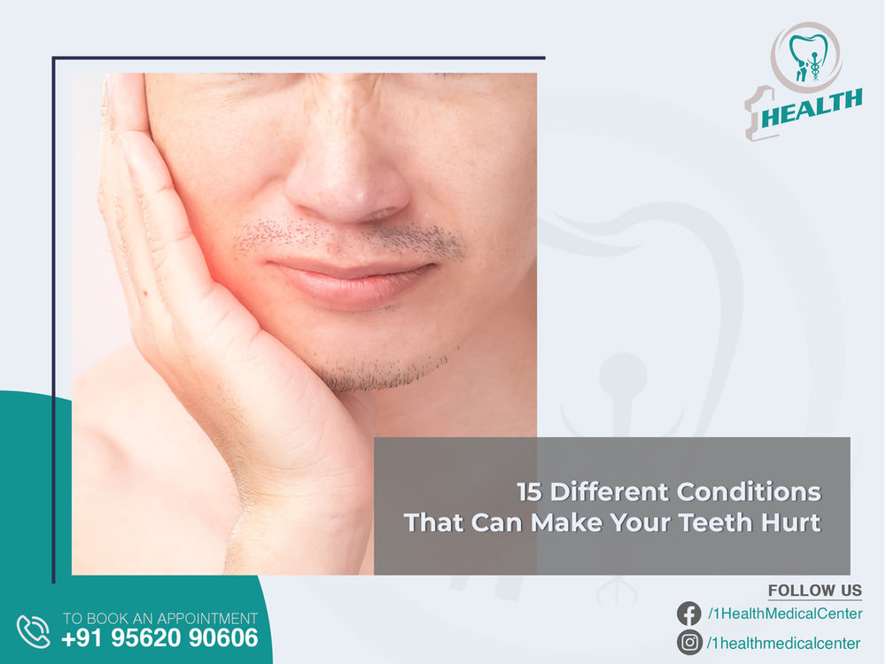 15 Different Conditions That Can Make Your Teeth Hurt