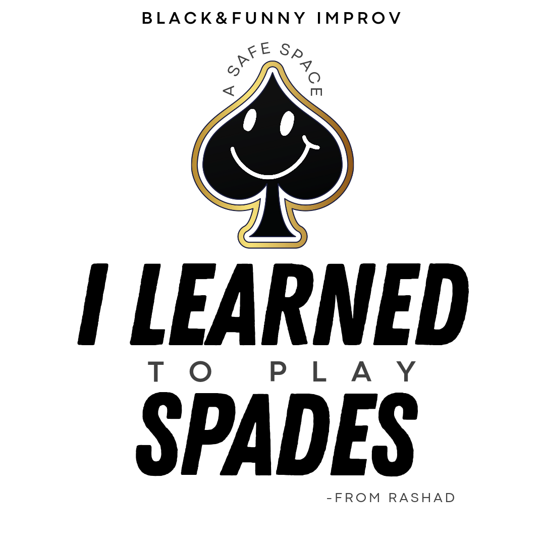 "I Learned to Play Spades" -From Rashad shirt