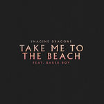 Imagine Dragons - Take Me To The Beach (feat. Baker Boy)