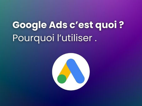 Google Ads c'est quoi ?