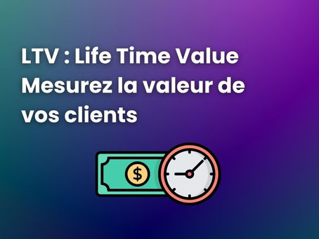 LTV (Life Time Value)