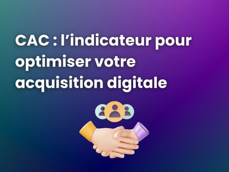CAC - Cout d'acquisition client