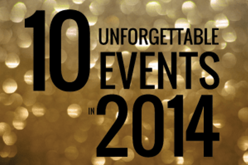 10_UNFORGETTABLE_EVENTS_IN_2014-01