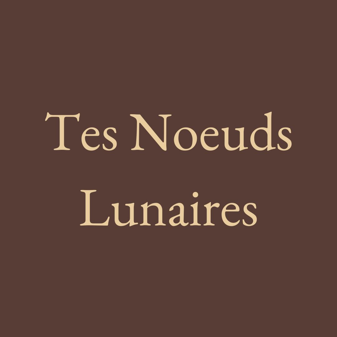 Tes Noeuds Lunaires