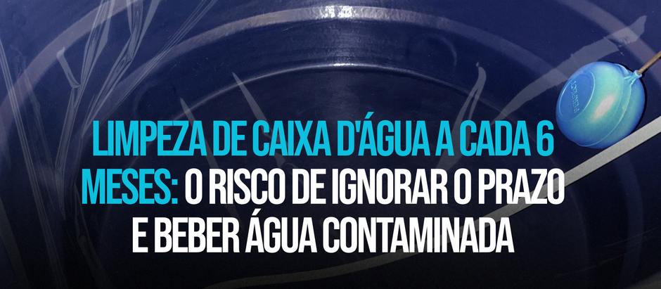 Limpeza de Caixa D'água a Cada 6 Meses