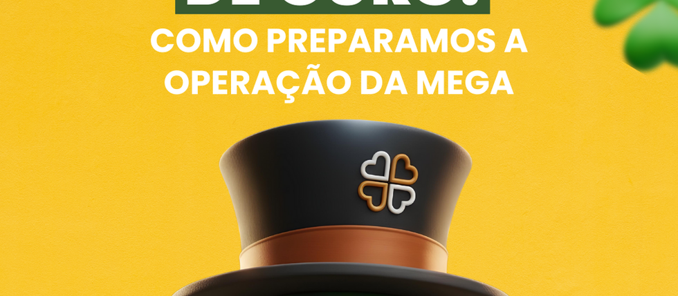 Bastidores do Periquito de Ouro: como preparamos a operação da Mega