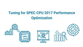 Tuning for SPEC CPU 2017 Performance Optimization