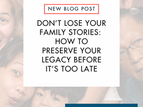Don’t Lose Your Family Stories: How to Preserve Your Legacy Before It’s Too Late