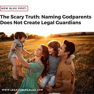 The Scary Truth: Naming Godparents Does Not Create Legal Guardians