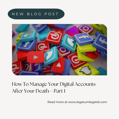 HOW TO MANAGE YOUR DIGITAL ACCOUNTS AFTER YOUR DEATH — PART 1