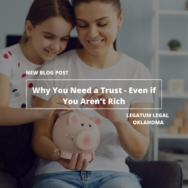 Why You Need a Trust - Even if You Aren't Rich