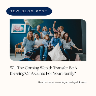 Will the Coming Wealth Transfer Be a Blessing or A Curse for Your Family?