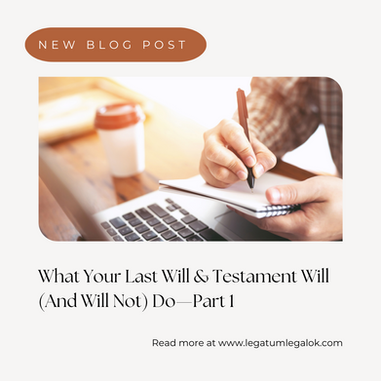 What Your Last Will & Testament Will (And Will Not) Do—Part 1