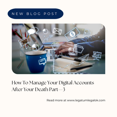 How to Manage Your Digital Accounts after Your Death—Part 3