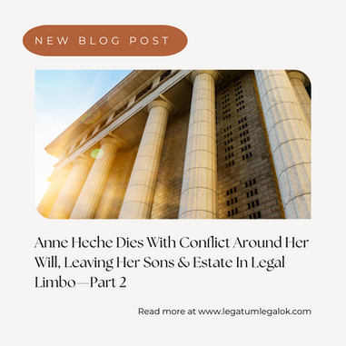 ANNE HECHE DIES WITH CONFLICT AROUND HER WILL, LEAVING HER SONS & ESTATE IN LEGAL LIMBO—PART 2