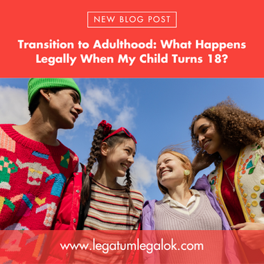 Transition to Adulthood: What Happens Legally When My Child Turns 18?