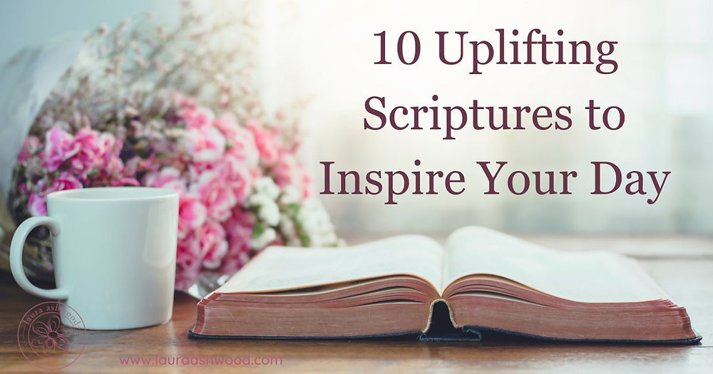 10 Uplifting Scriptures to Inspire Your Day