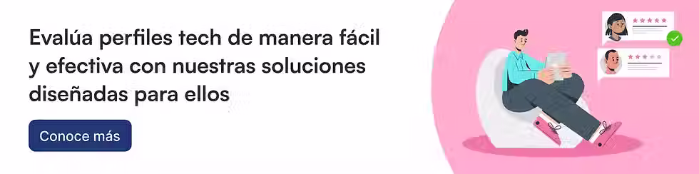 Evalúa perfiles tech de manera fácil y efectiva con nuestras soluciones diseñadas para ellos.