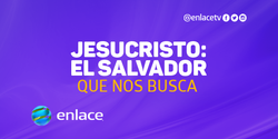 JESUCRISTO EL SALVADOR QUE NOS BUSCA