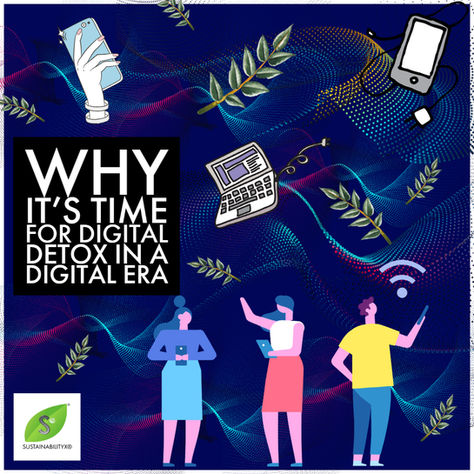 Why It’s Time For Digital Detox In A Digital Era