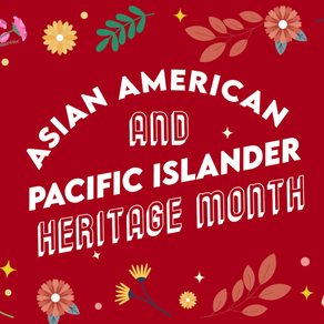 Celebrating Asian Pacific American Heritage Month