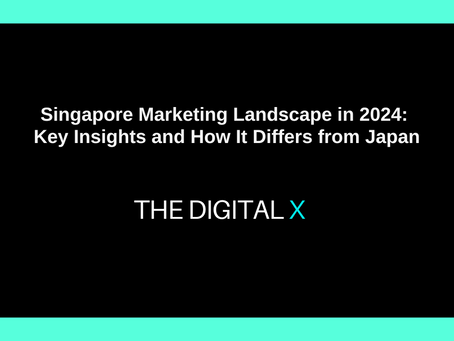 Singapore Marketing Landscape in 2024: Key Insights and How It Differs from Japan