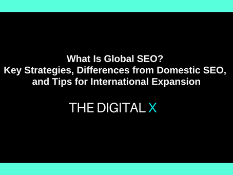 What Is Global SEO? Key Strategies, Differences from Domestic SEO, and Tips for International Expansion