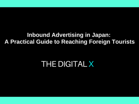 Inbound Advertising in Japan: A Practical Guide to Reaching Foreign Tourists