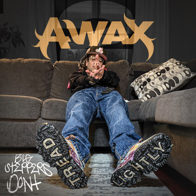 A-Wax Returns With Big Steppers Don’t Tread Lightly 2