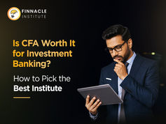 Is CFA Worth It for Investment Banking?