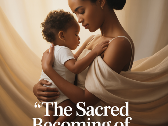 The Sacred Becoming of Motherhood