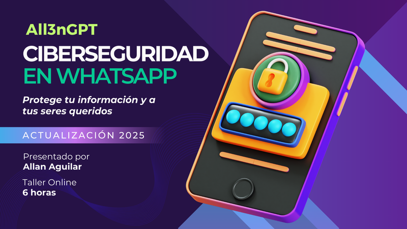 Banner promocional del taller online 'Ciberseguridad en WhatsApp', presentado por Allan Aguilar y or