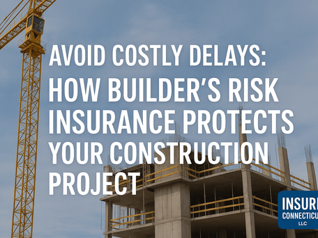 Construction site with a crane and building frame. Text: “Avoid costly delays: How builder’s risk insurance protects your construction project.” Insure Connecticut LLC logo.