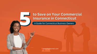 5 Formas Comprobadas de Ahorrar en tu Seguro Comercial en Connecticut: Una Guía para Dueños de Negocios en Connecticut