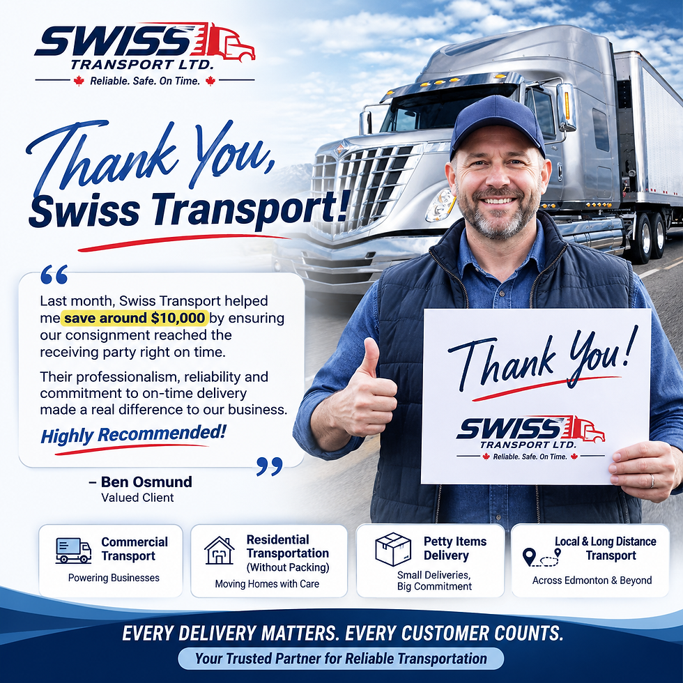 Customer testimonial for Swiss Transport featuring a smiling client named Ben thanking the company for helping save approximately $10,000 through an on-time commercial delivery. The poster highlights Swiss Transport's services, including Commercial Transport, Residential Transportation (Without Packing), Petty Items Delivery, and Local & Long Distance Transport, alongside a semi-truck and the company's branding.