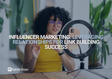 Influencer Marketing: Leveraging Relationships For Link-Building Success