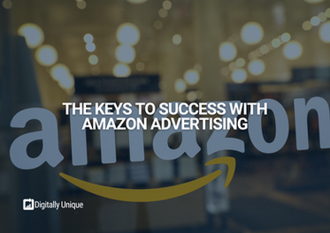 The Keys To Success With Amazon Advertising 