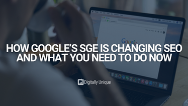 How Google’s SGE Is Changing SEO And What You Need to Do Now