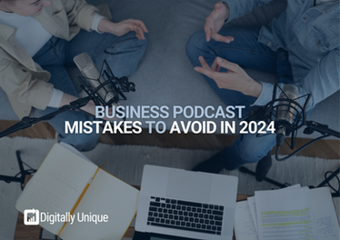 Business Podcast Mistakes To Avoid In 2024